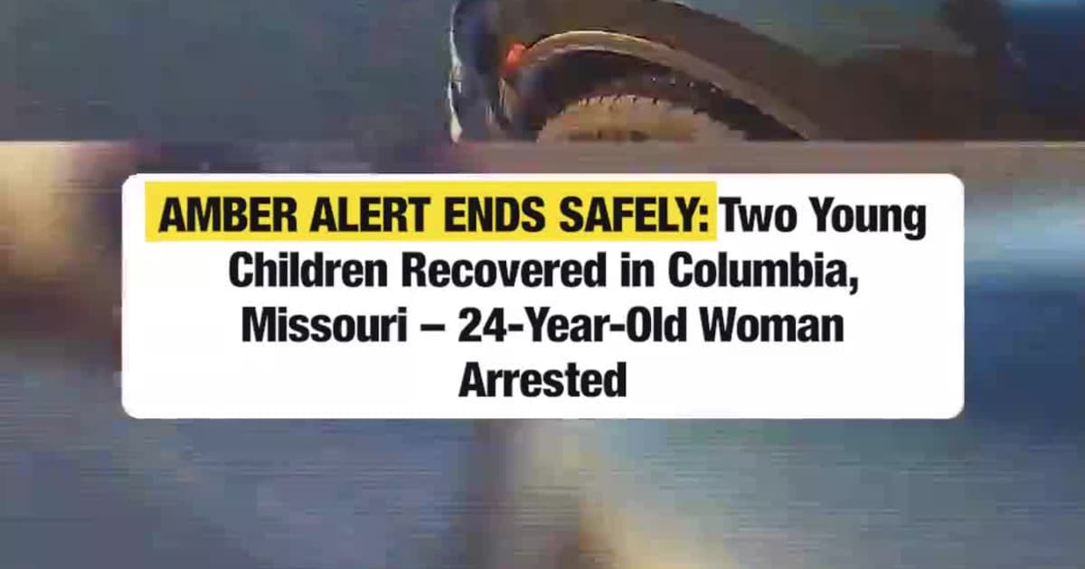 AMBER ALERT ENDS SAFELY: Two Young Children Recovered in Columbia, Missouri – 24-Year-Old Woman Ar*ested