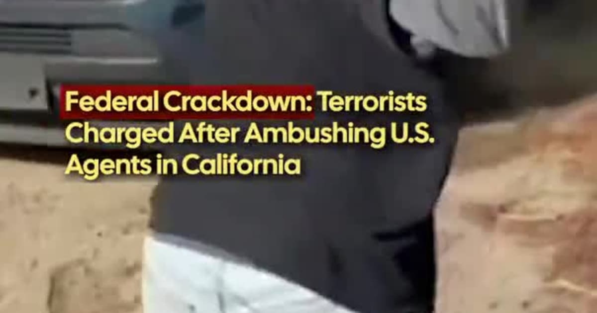 Federal Crackdown: Terrorists Charged After Ambushing U.S. Agents in California