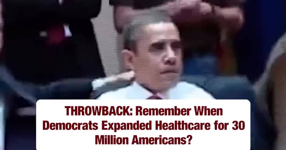 THROWBACK: Remember When Democrats Expanded Healthcare for 30 Million Americans?