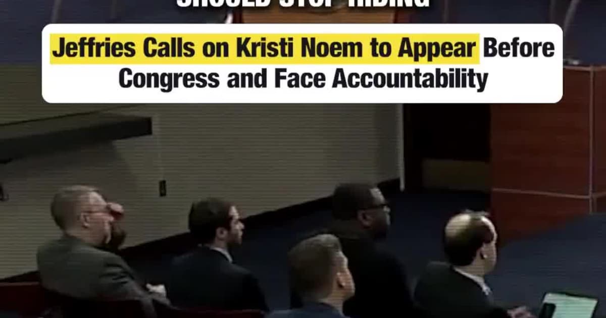Jeffries: Kristi Noem Must Appear Before Congress and Be Held Accountable