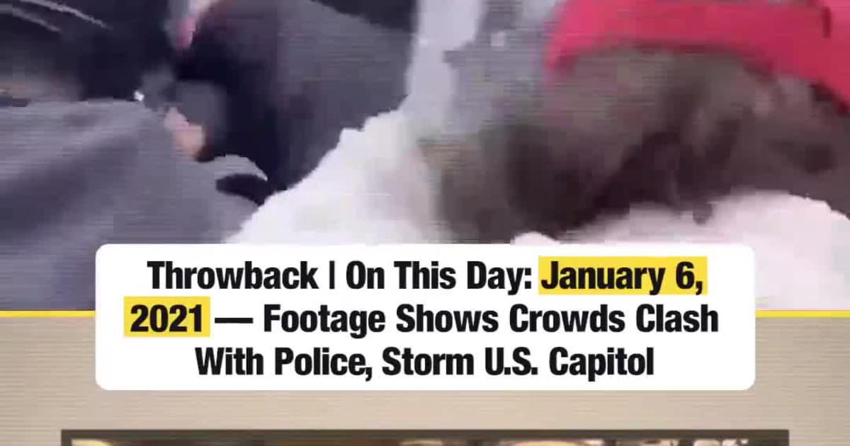Throwback | On This Day: January 6, 2021 - Footage Shows Crowds Clash With Police, Storm U.S. Capitol