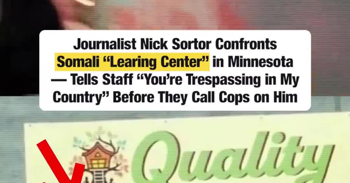 Journalist Nick Sortor Confronts Somali “Learing Center” in Minnesota - Tells Staff “You’re Trespassing in My Country” Before They Call Cops on Him