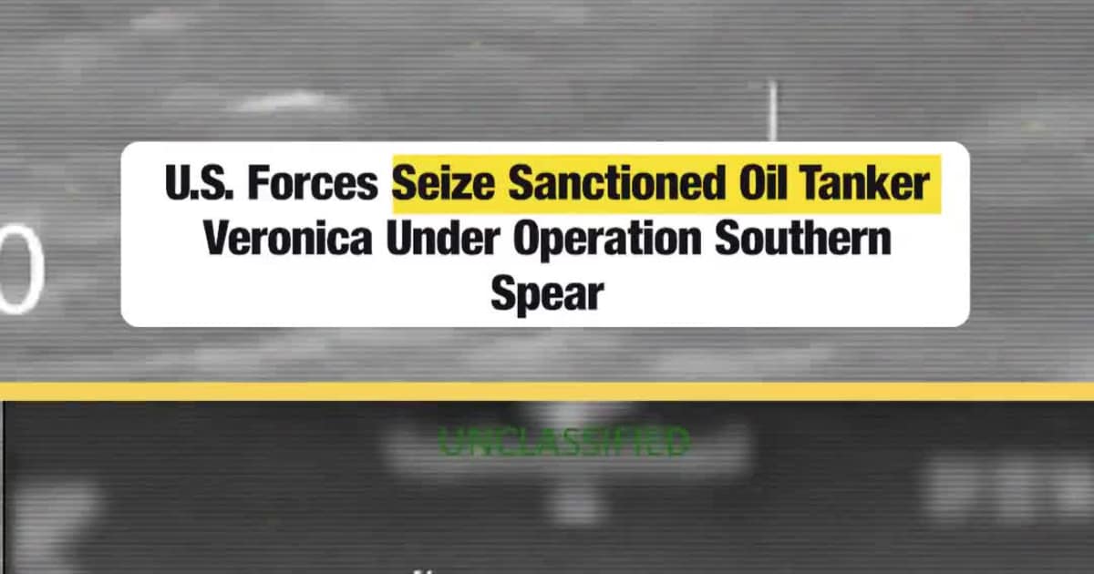U.S. Forces Seize Sanctioned Oil Tanker Veronica Under Operation Southern Spear