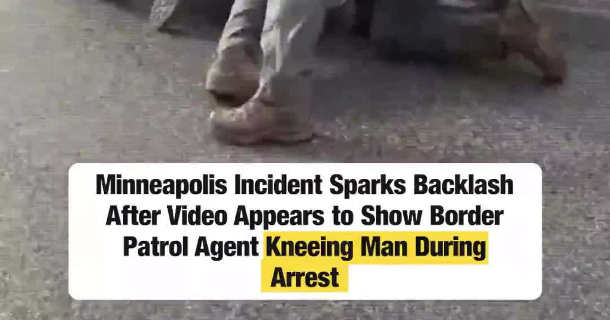 Minneapolis Incident Sparks Backlash After Video Appears to Show Border Patrol Agent Kneeing Man During Arrest